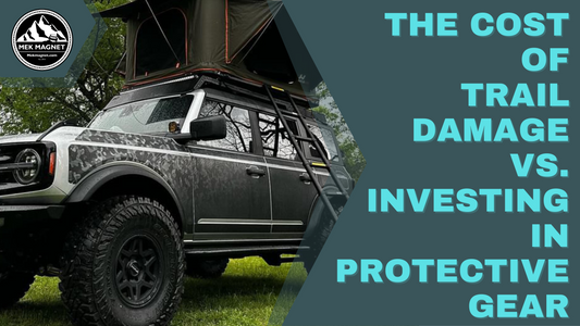 Off-Roading: The Cost of Trail Damage vs. Investing in Protective Gear